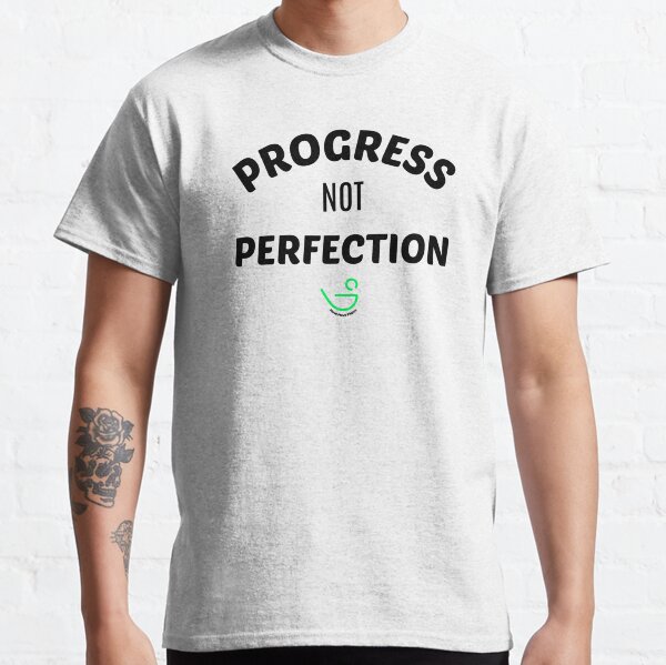 Progress not Perfection (Black Text) Classic T-Shirt