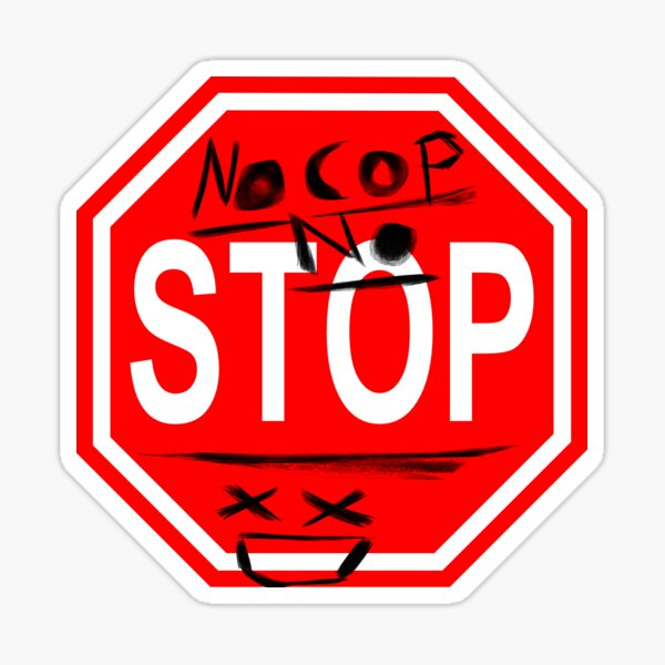 "No Cop No Stop" Sticker by JoeCoaster Redbubble