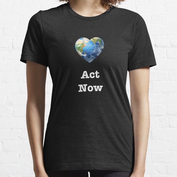 Act Now (white text) - climate change Essential T-Shirt