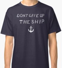Don't Give Up The Ship Classic T-Shirt