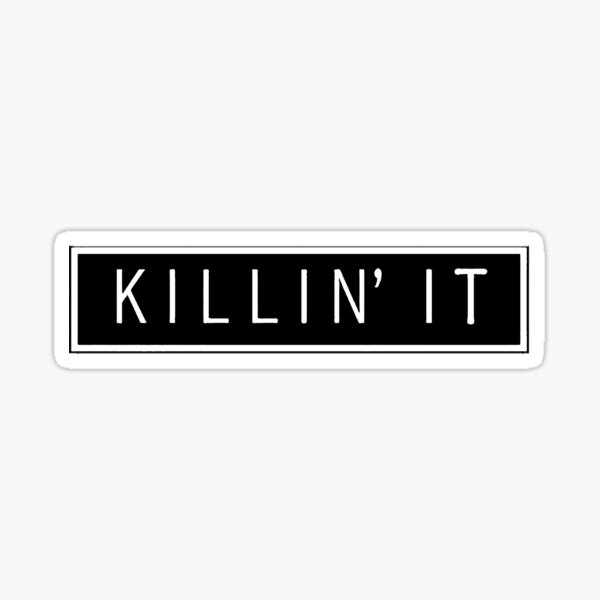 Killin It Stickers | Redbubble