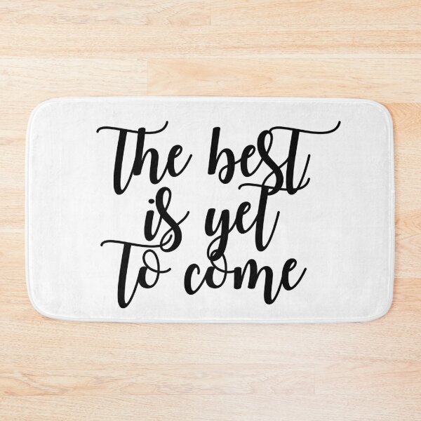 Item preview, THE BEST IS YET TO COME designed and sold by christikdesigns.