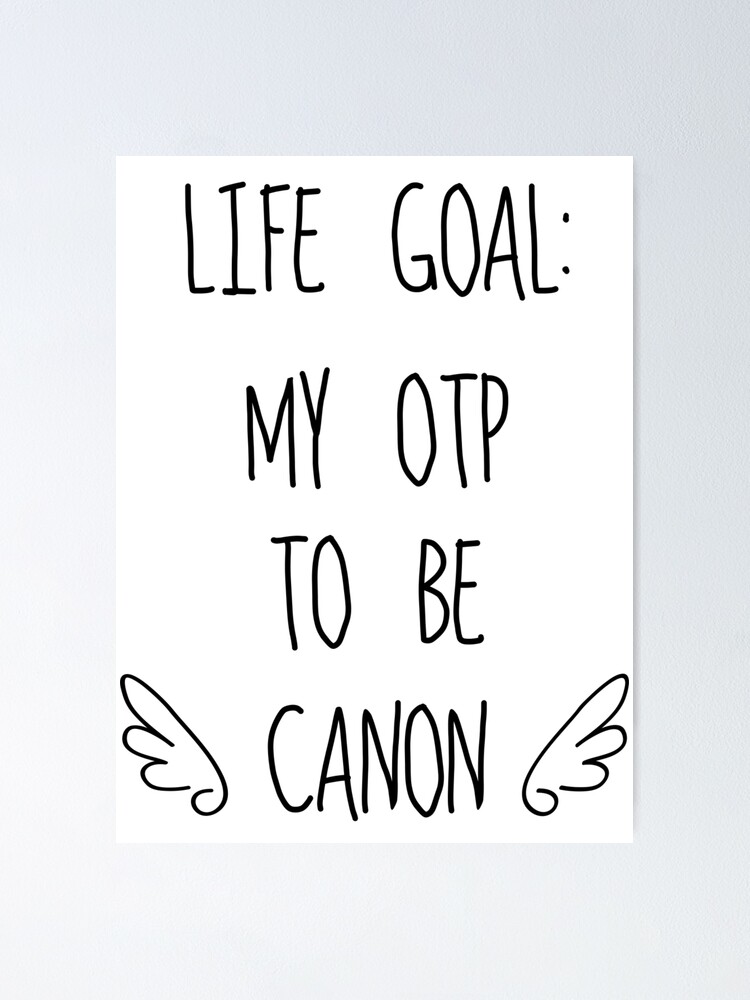 Life Goal My Otp To Be Canon White Background Poster By Tirmedesign Redbubble