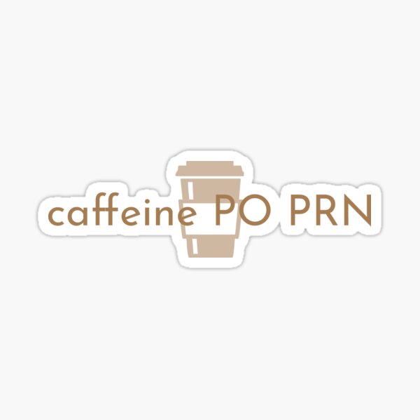 caffeine PO PRN - latte brown Sticker