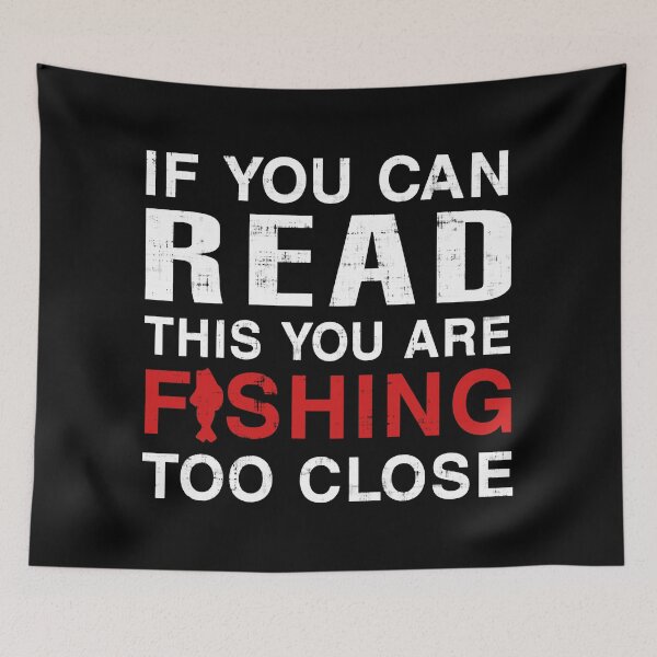 Item preview, If You Can Read This You Are Fishing Too Close designed and sold by CuringBreakup.