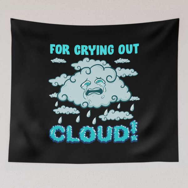 Item preview, For Crying Out Cloud Rain Weather Meteorology Pun designed and sold by perfectpresents.