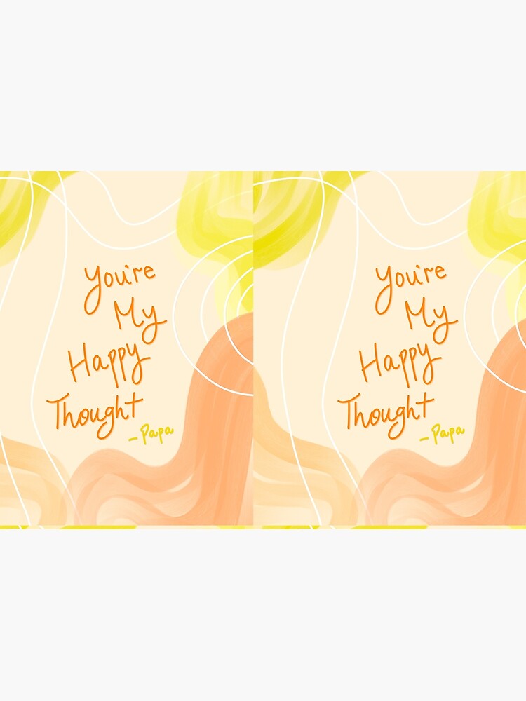 You're My Happy Thought - Papa by hopecharged