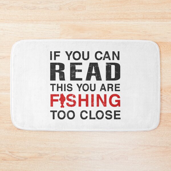 Item preview, If You Can Read This You Are Fishing Too Close designed and sold by CuringBreakup.