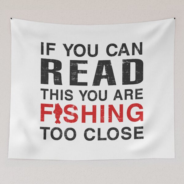 Item preview, If You Can Read This You Are Fishing Too Close designed and sold by CuringBreakup.