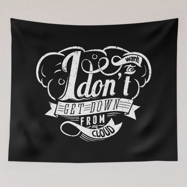 Item preview, I Don't Want To Get Down From My Cloud designed and sold by CuringBreakup.