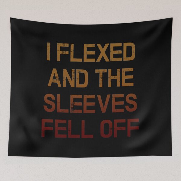 Item preview, I Flexed And The Sleeves Fell Off designed and sold by CuringBreakup.