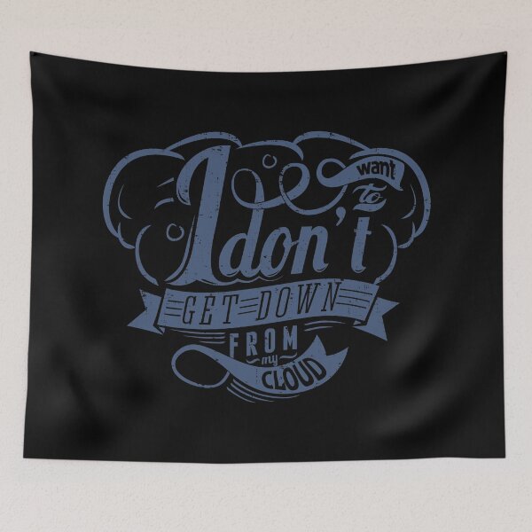 Item preview, I Don't Want To Get Down From My Cloud designed and sold by CuringBreakup.