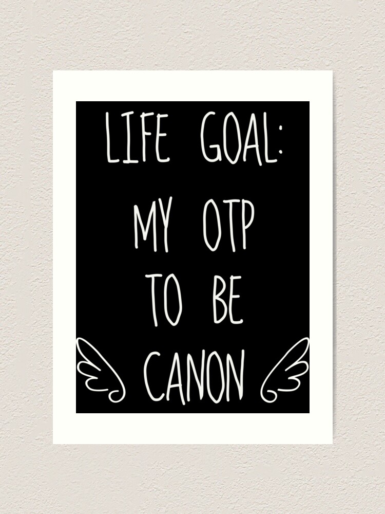 Life Goal My Otp To Be Canon Dark Background Art Print By Tirmedesign Redbubble