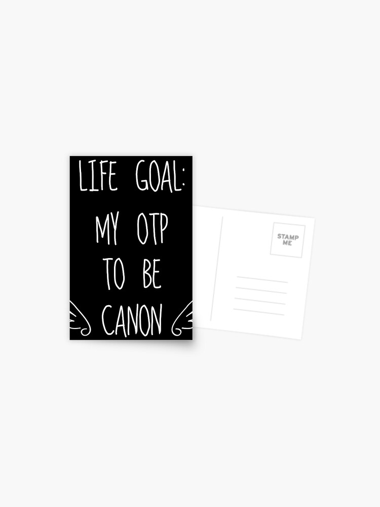 Life Goal My Otp To Be Canon Dark Background Postcard By Tirmedesign Redbubble