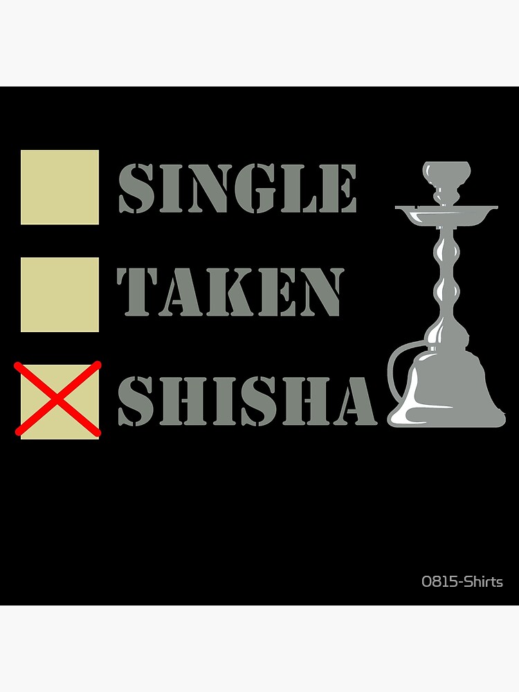 "relationship status Shisha" Poster by 0815Shirts Redbubble