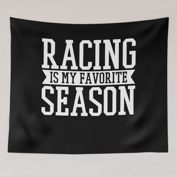 Item preview, Racing Is My Favorite Season designed and sold by 4tomic.
