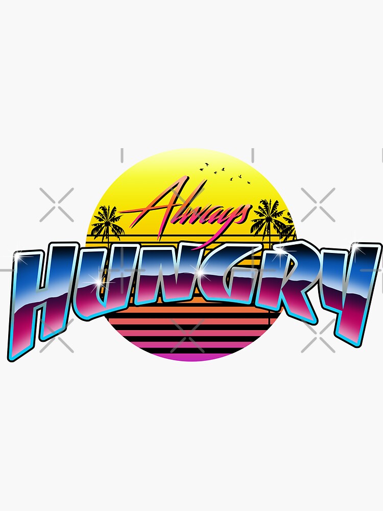 Retro Synthwave Always Hungry by GODZILLARGE