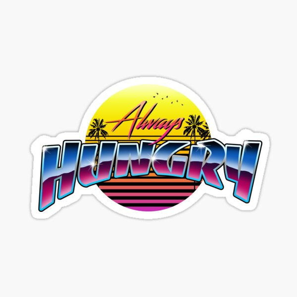 Retro Synthwave Always Hungry Sticker