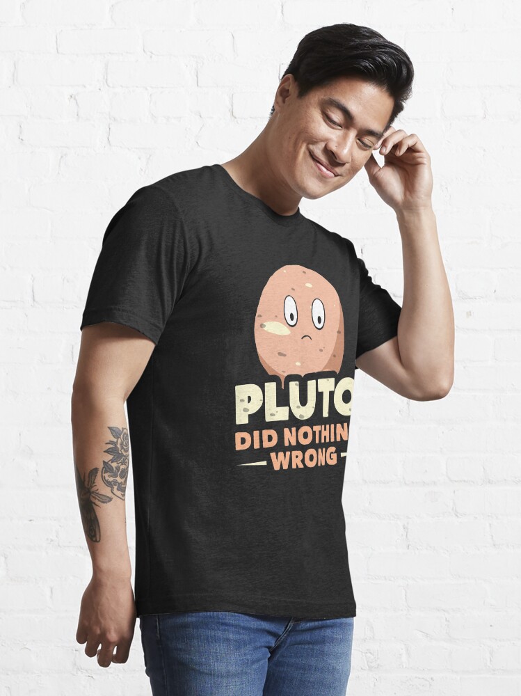 Alternate view of Pluto Did Nothing Wrong Essential T-Shirt
