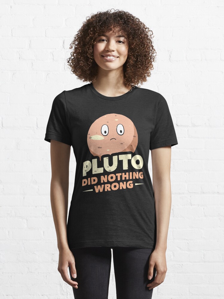 Alternate view of Pluto Did Nothing Wrong Essential T-Shirt