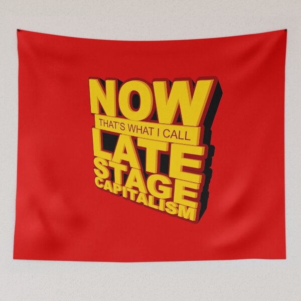 Item preview, Now That's What I Call Late Stage Capitalism designed and sold by Yipptee Shirts.