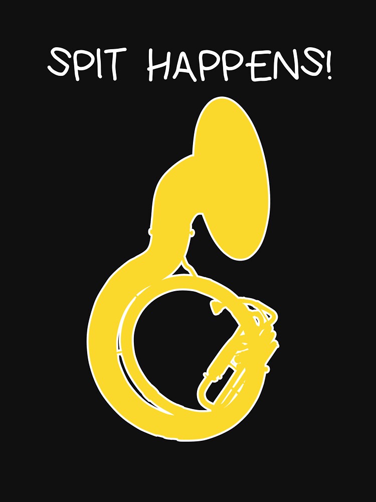"Sousaphone SPIT HAPPENS Funny Sousaphone Gift, marching band