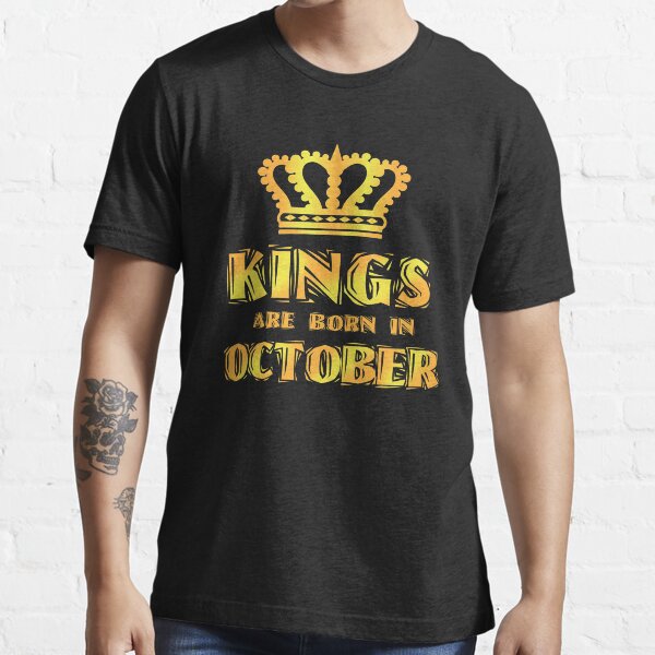 kings are born in october shirt