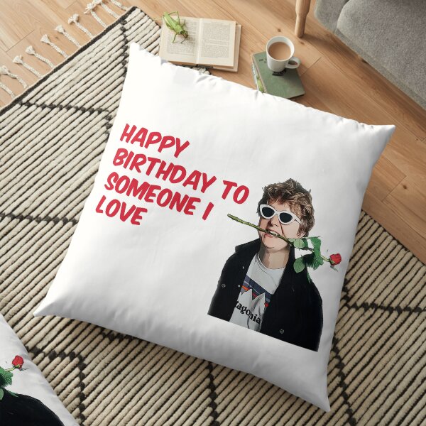 Happy Birthday To Someone I Love Floor Pillow