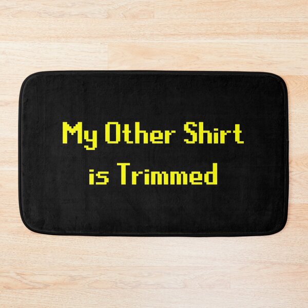 Item preview, My Other Shirt is Trimmed designed and sold by TheLastStand.