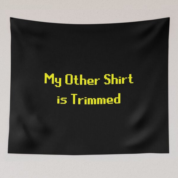 Item preview, My Other Shirt is Trimmed designed and sold by TheLastStand.