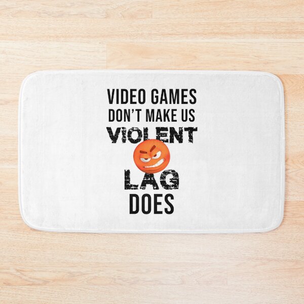 Item preview, Video Games don't make us violent, lag does designed and sold by NERDDZ.