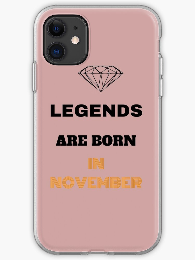 Legends Are Born In November T Shirt Fun Ajuste Birthday Anniversaire Iphone Case Cover By Sandydesign Redbubble