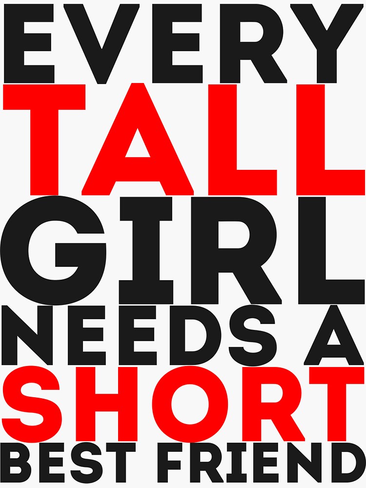 "Every Tall Girl Needs A Short Best Friend" Sticker by artvia Redbubble
