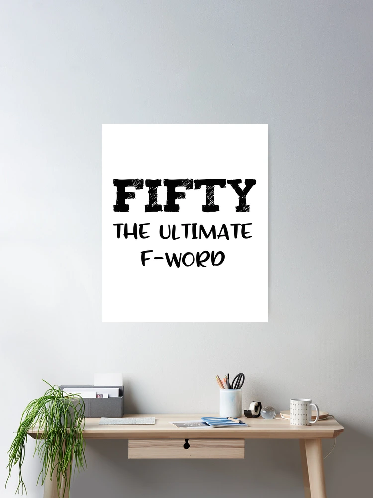 Funny Fifty Ultimate F word gift for men & womens 50th