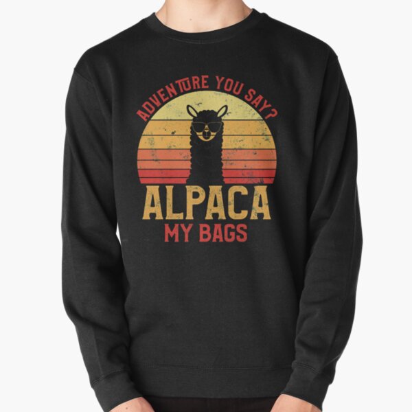 Vintage Alpaca Adventure You Say? Alpaca My Bags! Pullover Sweatshirt