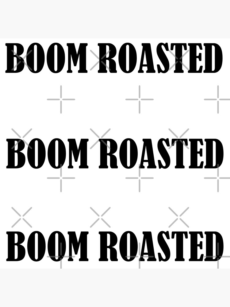 "Boom Roasted sticker pack" Poster by trajeado14 Redbubble