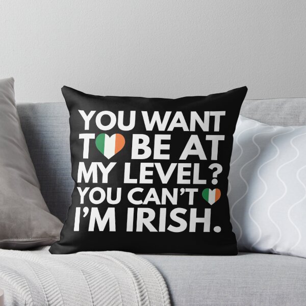 Item preview, You Want to Be at My Level You Cant I am Irish designed and sold by HelloFromAja.