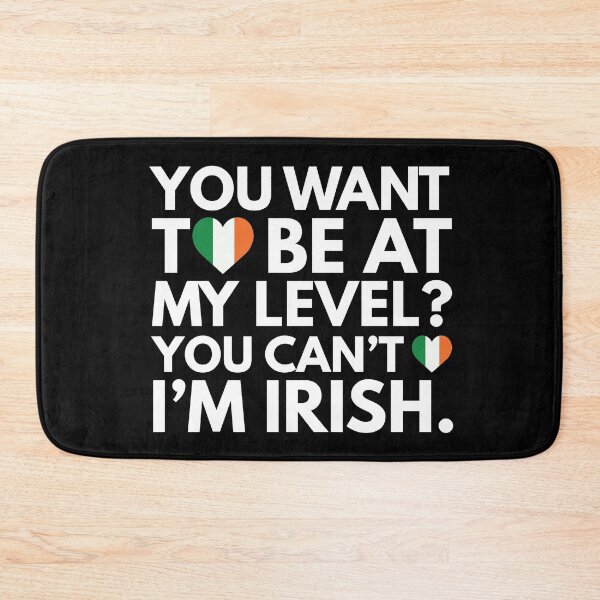 Item preview, You Want to Be at My Level You Cant I am Irish designed and sold by HelloFromAja.