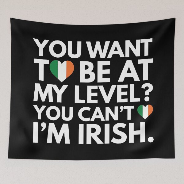 Item preview, You Want to Be at My Level You Cant I am Irish designed and sold by HelloFromAja.