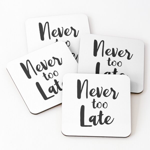 Item preview, Never Too Late - Motivational Dream Quote designed and sold by blueskywhimsy.