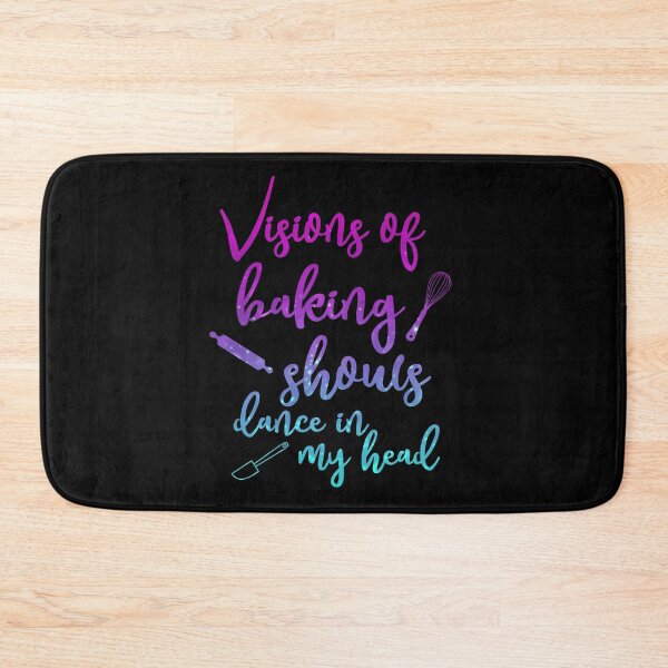 Item preview, Visions of Baking Shows dance in my head, baking show fan, baking show addict designed and sold by FreckledBliss.