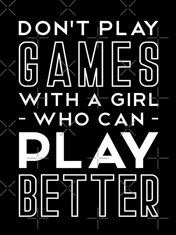 Don't Play Games With A Girl Who Can Play Better - Online Gaming