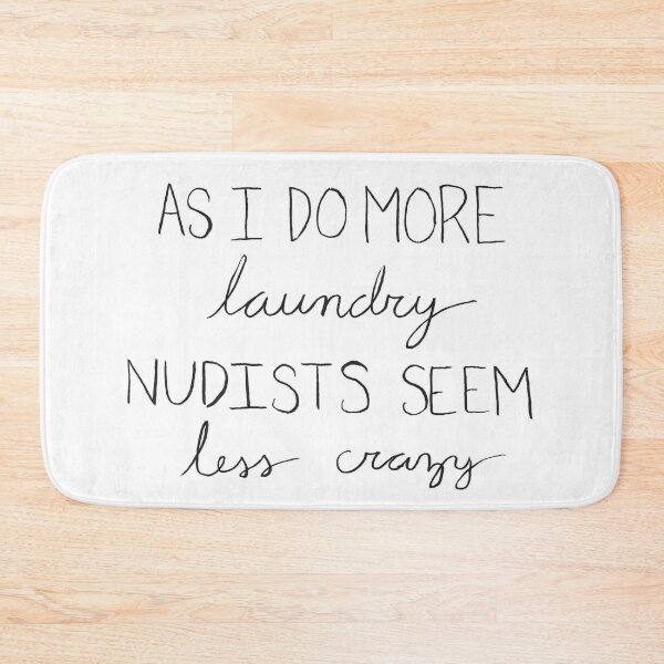 Item preview, As I Do More Laundry Nudists Seem Less Crazy designed and sold by sarahrinouye.