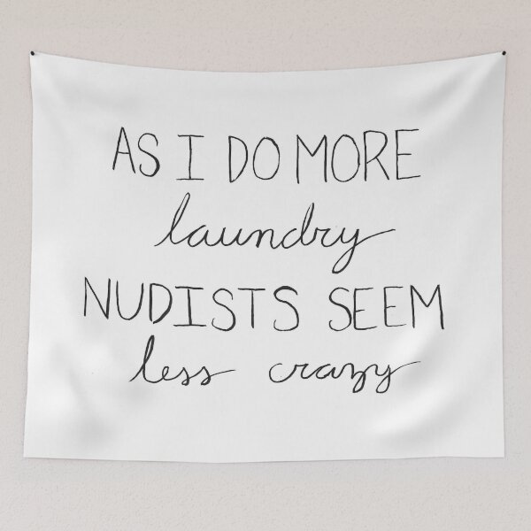 Item preview, As I Do More Laundry Nudists Seem Less Crazy designed and sold by sarahrinouye.