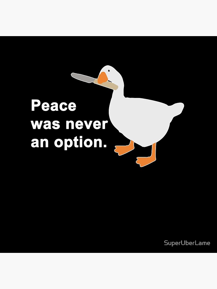 Peace Was Never An Option Goose Game by SuperUberLame