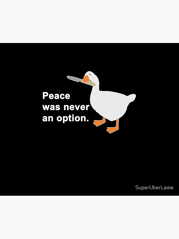 Peace Was Never An Option Goose Game by SuperUberLame