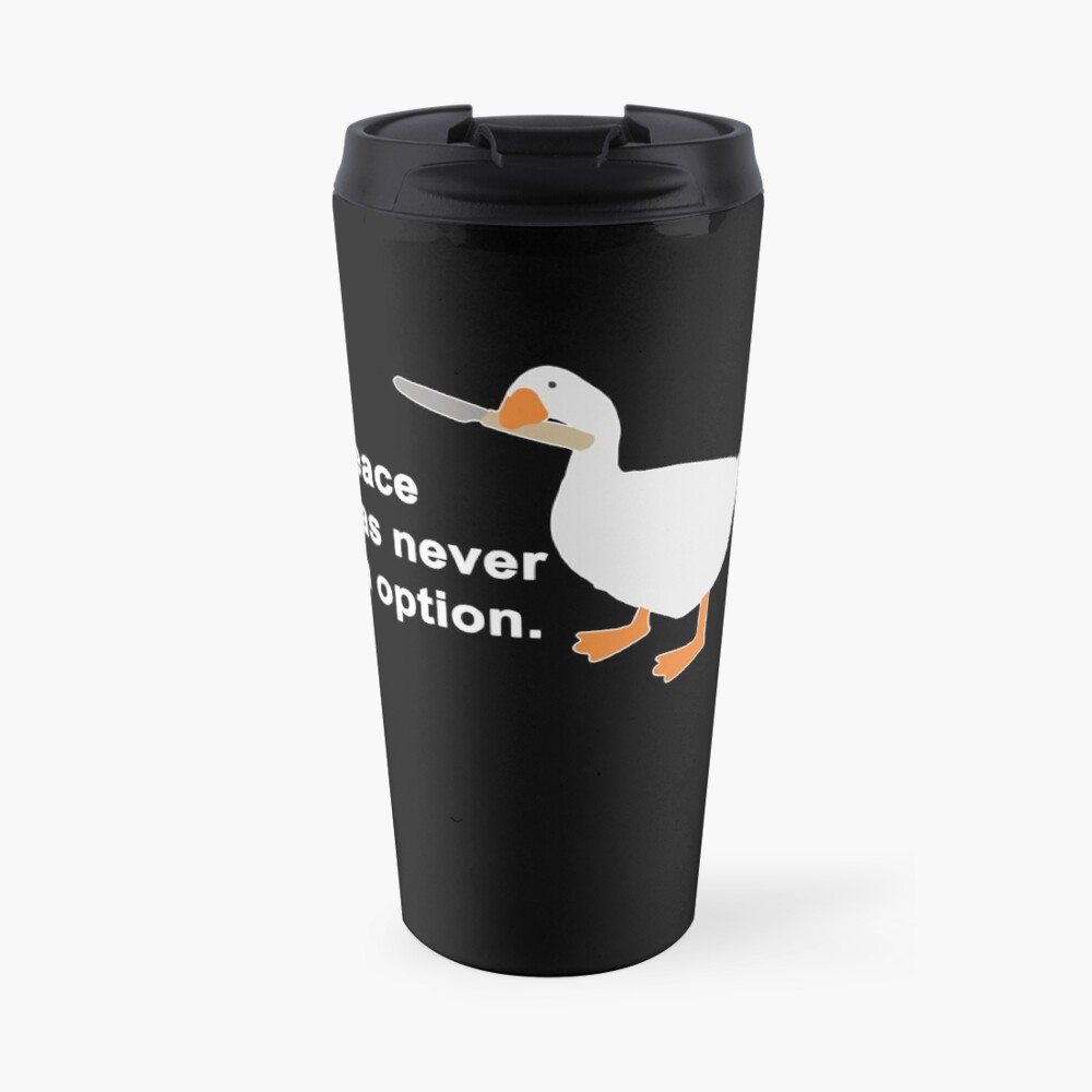 Peace Was Never An Option Goose Game Travel Mug