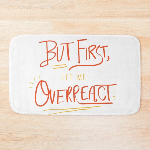 Item preview, But first, let me overreact designed and sold by palaodesigns.