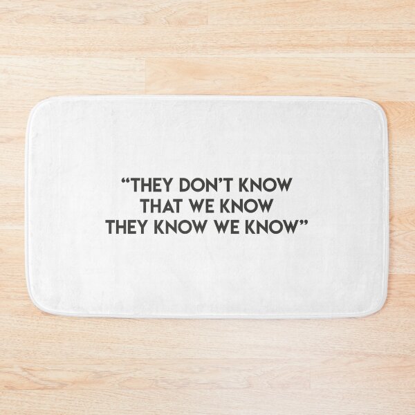 Item preview, they don't know that we know they know we know designed and sold by lohtus.