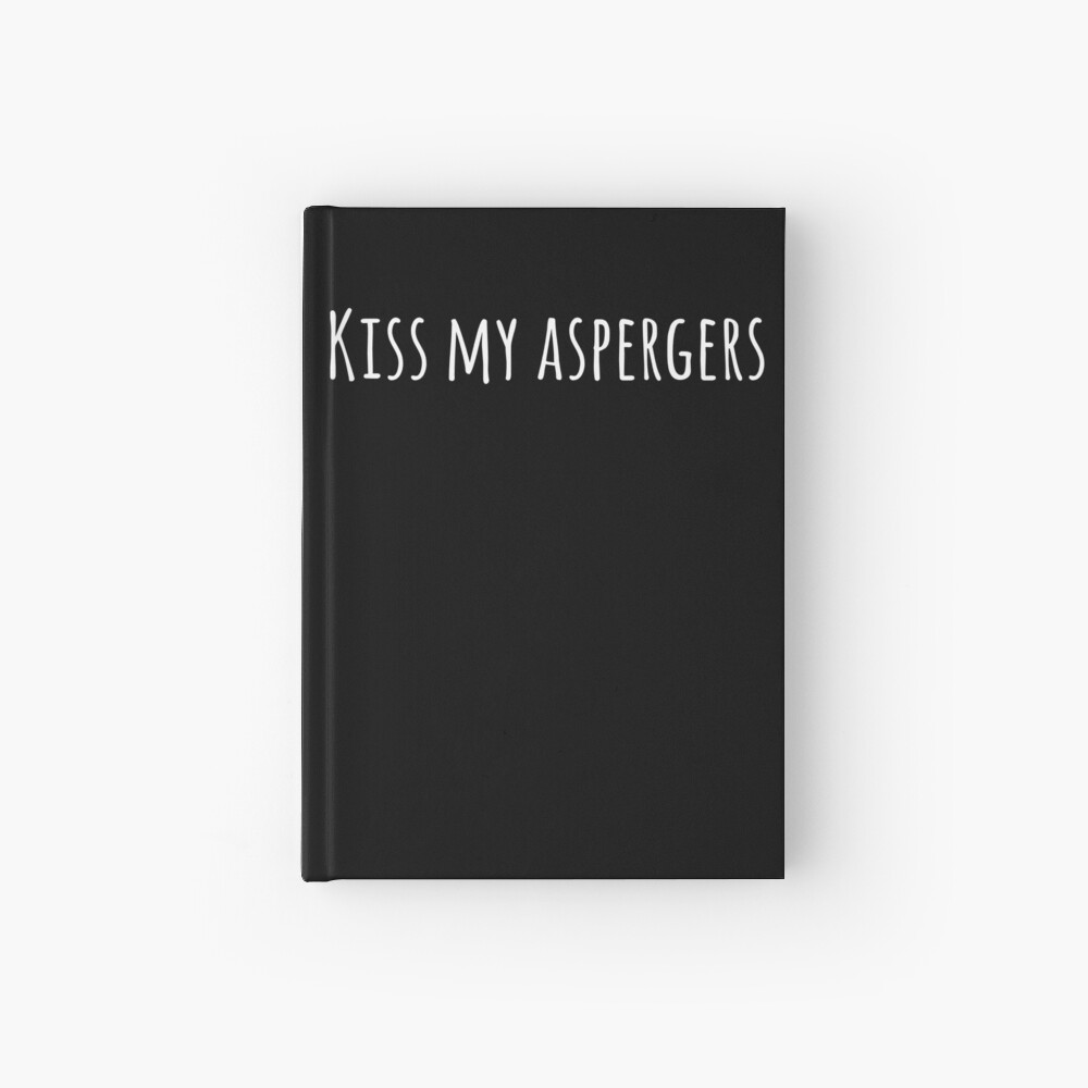 Kiss My Asperger's Funny Awareness Support Hardcover Journal